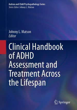 Clinical Handbook of ADHD Assessment and Treatment Across the Lifespan 2023 ed