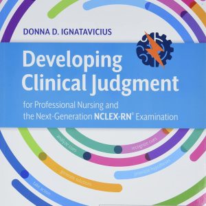 Developing Clinical Judgment for Professional Nursing and the Next-Generation NCLEX-RN® Examination 1st Edition