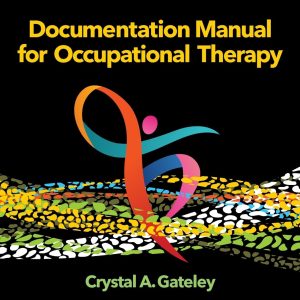 Documentation Manual for Occupational Therapy 5th Edition