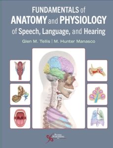 Fundamentals of Anatomy and Physiology of Speech, Language, and Hearing 1st Edition