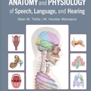 Fundamentals of Anatomy and Physiology of Speech, Language, and Hearing 1st Edition