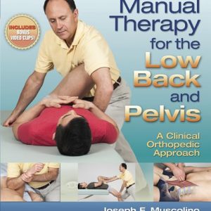 Manual Therapy for the Low Back and Pelvis A Clinical Orthopedic Approach 1st Edition