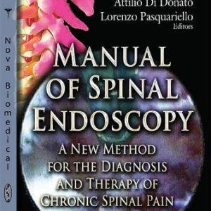 Manual of Spinal Endoscopy: A New Method for the Diagnosis and Therapy of Chronic Spinal Pain 1st Edition