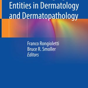 New and Emerging Entities in Dermatology and Dermatopathology 1st ed. 2021 Edition