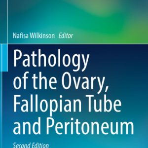 Essentials of Diagnostic Gynecological Pathology: Pathology of the Ovary, Fallopian Tube and Peritoneum 2nd Edition 2024