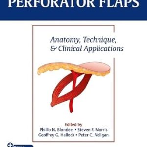 Perforator Flaps: Anatomy, Technique, & Clinical Applications 3rd Edition (+ Videos)