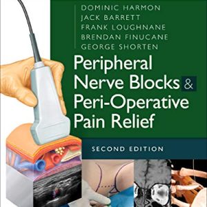 Peripheral Nerve Blocks and Peri-Operative Pain Relief 2nd Edition