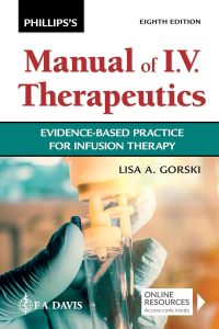 Phillips’ Man Of I.V. Therapeutics Evidence-Based Practice For Infusion Therapy, 8th Edition