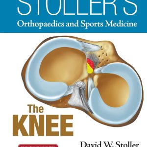 Stoller’s Orthopaedics and Sports Medicine: The Knee First Edition (PDF + Videos)