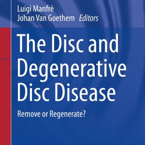 The Disc and Degenerative Disc Disease: Remove or Regenerate?