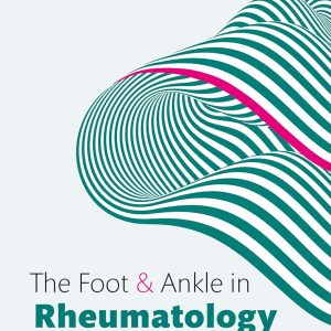 The Foot and Ankle in Rheumatology 1st Edition