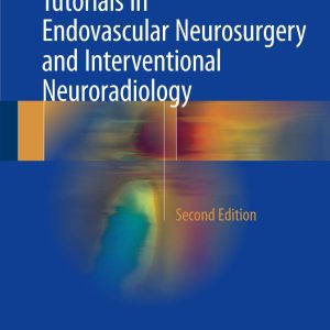 Tutorials in Endovascular Neurosurgery and Interventional Neuroradiology  2nd  Edition