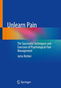 Unlearn Pain: The Successful Techniques And Exercises Of Psychological Pain Management 1st ed. 2023 Edition