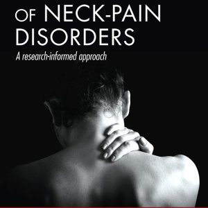 Management of Neck Pain Disorders: a research informed approach 1st Edition