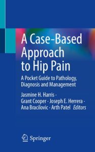 A Case-Based Approach to Hip Pain: A Pocket Guide to Pathology, Diagnosis and Management 1st ed. 2022 Edition