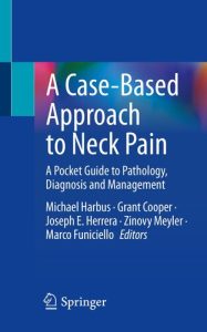 A Case-Based Approach to Neck Pain: A Pocket Guide to Pathology, Diagnosis and Management 1st ed. 2022 Edition