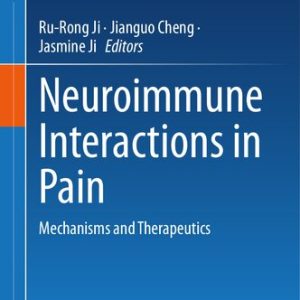 Neuroimmune Interactions in Pain: Mechanisms and Therapeutics 2023rd Edition