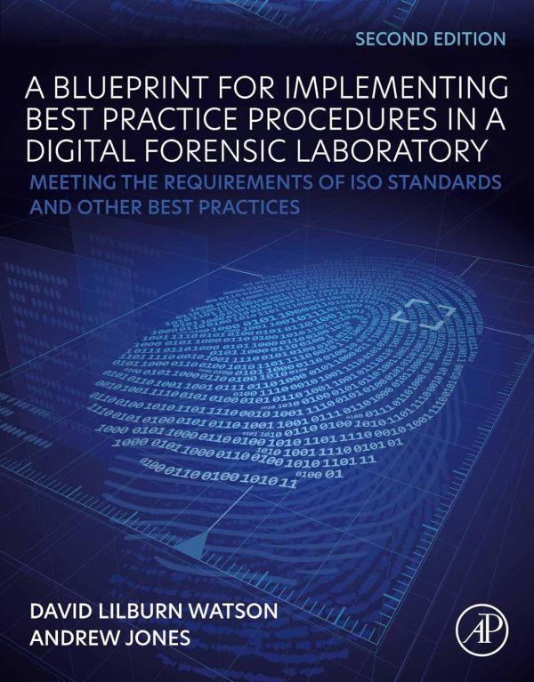 A Blueprint for Implementing Best Practice Procedures in a Digital Forensic Laboratory: Meeting the Requirements of ISO Standards and Other Best Practices 2nd Edition