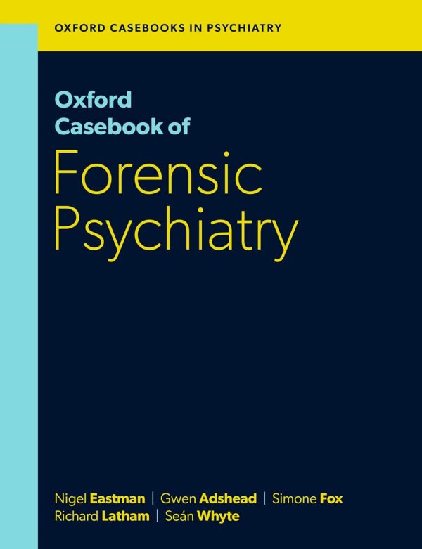 Oxford Casebook of Forensic Psychiatry (Oxford Casebooks in Psychiatry) 1st Edition