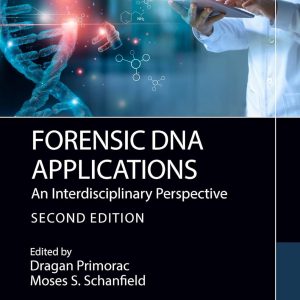 Forensic DNA Applications: An Interdisciplinary Perspective 2nd Edition,