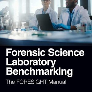 Forensic Science Laboratory Benchmarking: The FORESIGHT Manual 1st Edition