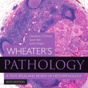 Wheater’s Pathology: A Text, Atlas and Review of Histopathology 6th Edition