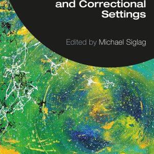 Innovative Treatment Approaches in Forensic and Correctional Settings (International Perspectives on Forensic Mental Health) 1st Edition