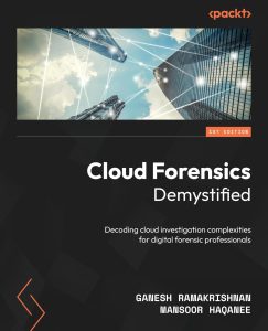 Cloud Forensics Demystified: Decoding cloud investigation complexities for digital forensic professionals 1st Edition