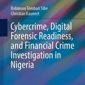 Cybercrime, Digital Forensic Readiness, and Financial Crime Investigation in Nigeria (Advanced Sciences and Technologies for Security Applications) 2024th Edition