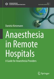 Anaesthesia in Remote Hospitals A Guide for Anaesthesia Providers (Sustainable Development Goals Series) 1st ed. 2023 Edition