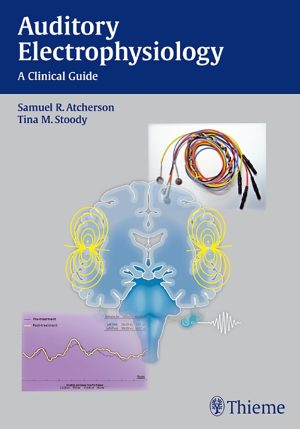 Auditory Electrophysiology A Clinical Guide 1st Edition