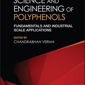 Science and Engineering of Polyphenols: Fundamentals and Industrial Scale Applications