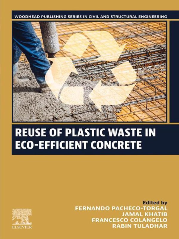 Reuse of Plastic Waste in Eco-efficient Concrete (Woodhead Publishing Series in Civil and Structural Engineering)