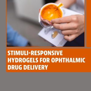 Stimuli-Responsive Hydrogels for Ophthalmic Drug Delivery (Woodhead Publishing Series in Biomaterials)