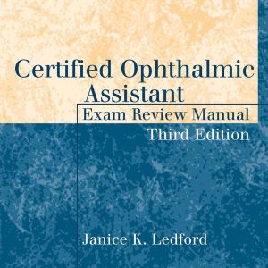 Certified Ophthalmic Assistant Exam Review Manual (The Basic Bookshelf for Eyecare Professionals) 3rd Edition