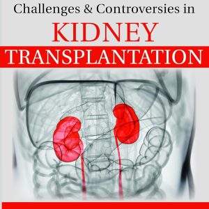 Challenges & Controversies in Kidney Transplantation