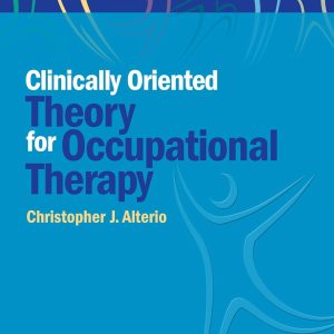 Clinically-Oriented Theory for Occupational Therapy 1st Edition