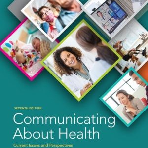 Communicating About Health: Current Issues and Perspectives 6th Edition