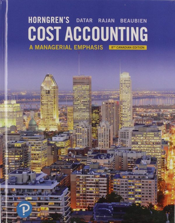 Horngren’s Cost Accounting A Managerial Emphasis, 8th Canadian Edition