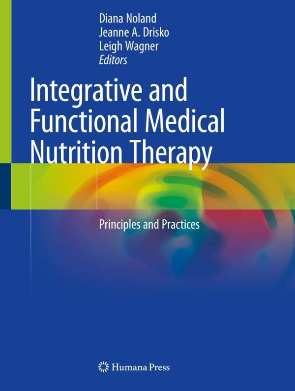 Integrative and Functional Medical Nutrition Therapy Principles and Practices 1st ed. 2020 Edition