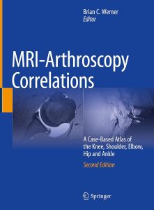 MRI-Arthroscopy Correlations A Case-Based Atlas of the Knee, Shoulder, Elbow, Hip and Ankle 2nd ed. 2022 Edition