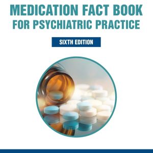 Medication Fact Book for Psychiatric Practice 6th Edition