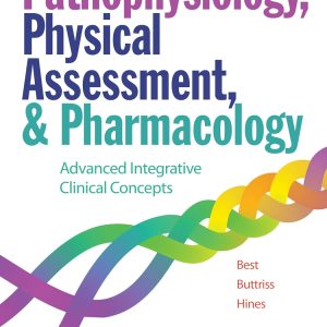 Pathophysiology, Physical Assessment, and Pharmacology: Advanced Integrative Clinical Concepts