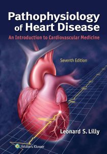 Pathophysiology of Heart Disease: An Introduction to Cardiovascular Medicine 7e