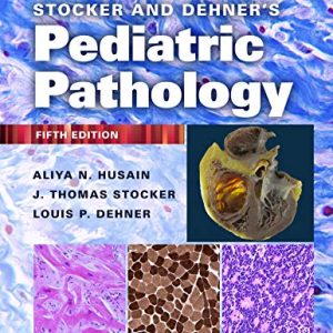 Stocker And Dehner’s Pediatric Pathology, 5th Edition