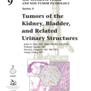 Tumors of the Kidney, Bladder, and Related Urinary Structures (AFIP Atlases of Tumor and Non-tumor Pathology, Series 5)