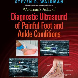 Waldman’s Atlas of Diagnostic Ultrasound of Painful Foot and Ankle Conditions