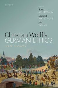 Christian Wolff’s German Ethics: New Essays First Edition