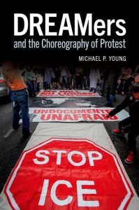 DREAMers and the Choreography of Protest First Edition