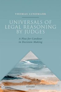 Universals of Legal Reasoning by Judges: A Plea for Candour in Decision-Making First Edition